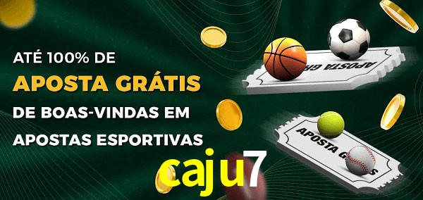 caju7 Ate 100% de Aposta Gratis