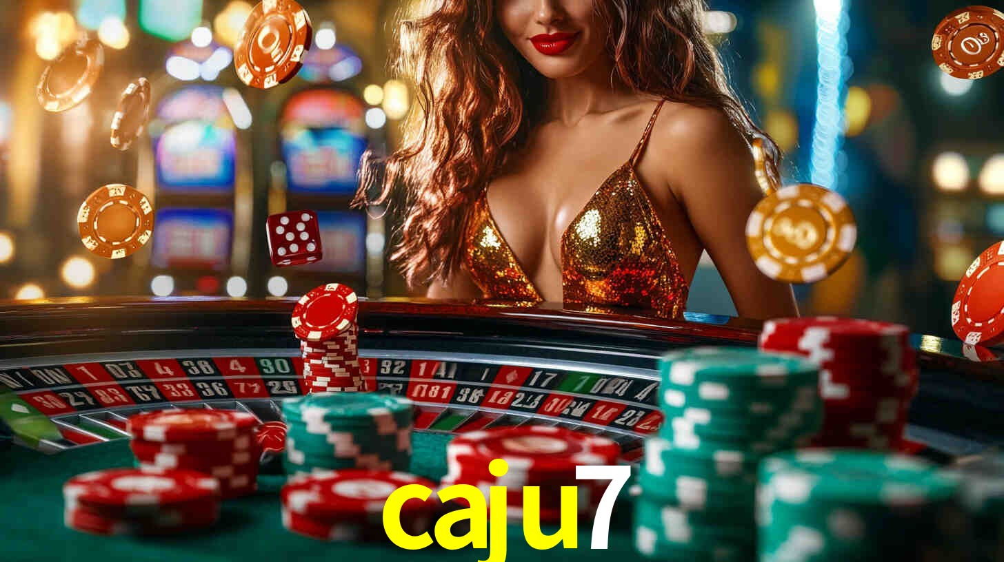 Explore as vantagens do caju7: serviço profissional e confiabilidade